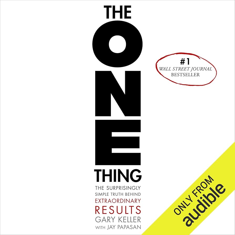 The One Thing by Gary Keller and Jay Papasan